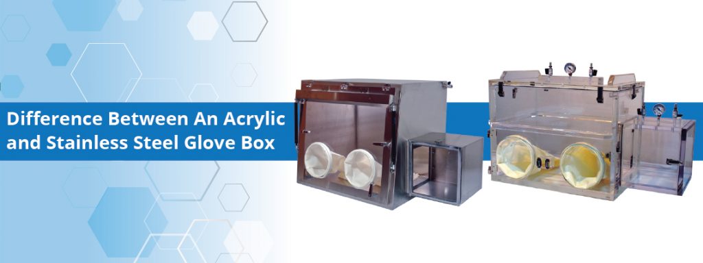 Acrylic vs Stainless Steel Glove Box