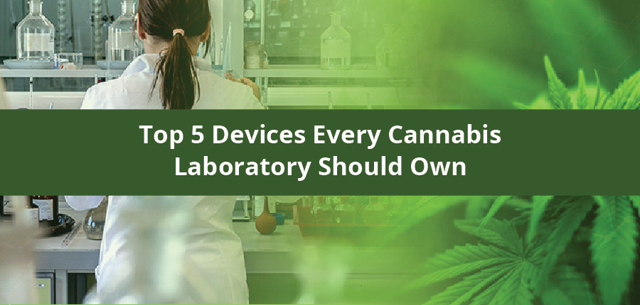 Top 5 Devices Every Cannabis Laboratory Should Own